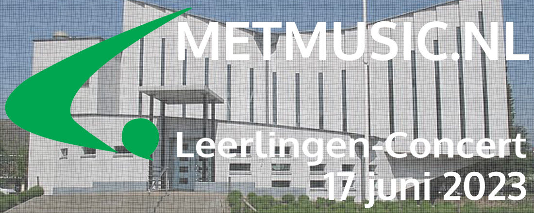metmusic.nl leerlingen concert 17 juni 2023